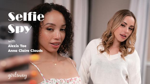 Alexis Tae & Anna Claire Clouds – Selfie Spy