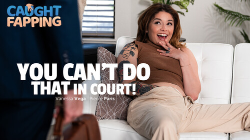 Vanessa Vega – You Can’t Do THAT In Court!