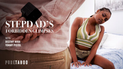 Destiny Mira – Stepdad’s Forbidden Glimpses